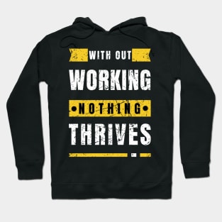 Without work nothing thrives Motivational Saying Hoodie